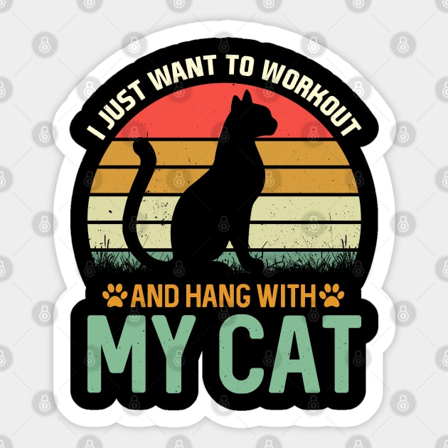 I Just want to Workout And Hang With My Cat Sticker by busines_night